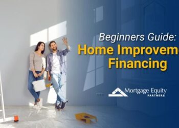 Guide to home improvement financing options | Mortgage Equity Partners ...